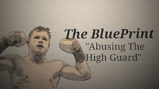 The BluePrint On Canelo Alvarez Abusing The High Guard