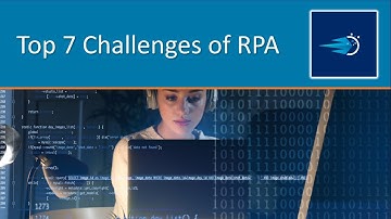 Top 7 Challenges of RPA [Getting Started with RPA] [5 of 6]