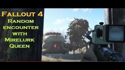 Fallout 4 - Random encounter with Mirelurk Queen