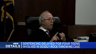 Sentencing delayed for four teens involved in deadly rock-throwing case