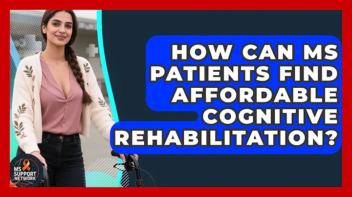 How Can MS Patients Find Affordable Cognitive Rehabilitation? - MS Support Network