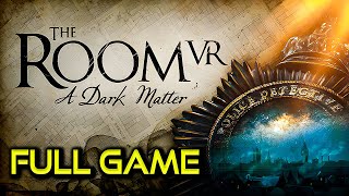 The Room VR: A Dark Matter | Full Game Walkthrough | No Commentary