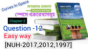 35. Differential Geometry/Curves in Space/(স্পেসে বক্ররেখাসমূহ)/Question-12/B.Sc(Honours) 3rd year