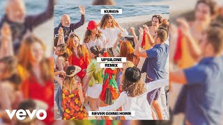 Kungs - Never Going Home (Upsilone Remix)