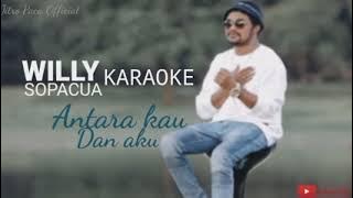 WILLY SOPACUA-ANTARA KAU DAN AKU ( Musik Karaoke)