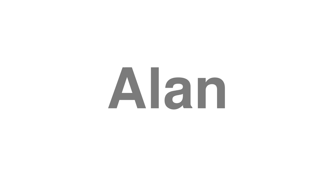 How to Pronounce "Alan"