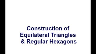 Construction of Equilateral Triangles and Regular Hexagons