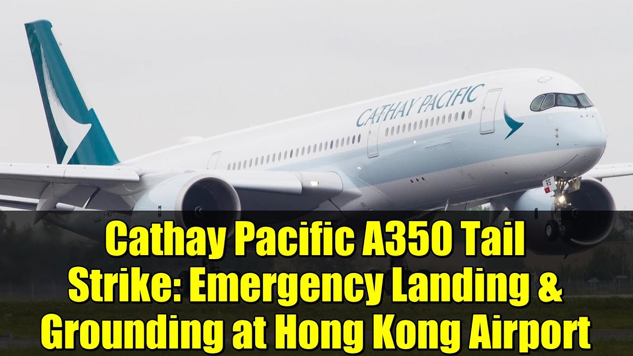 Удар хвостом самолёта Cathay Pacific A350: аварийная посадка и задержка в аэропорту Гонконга