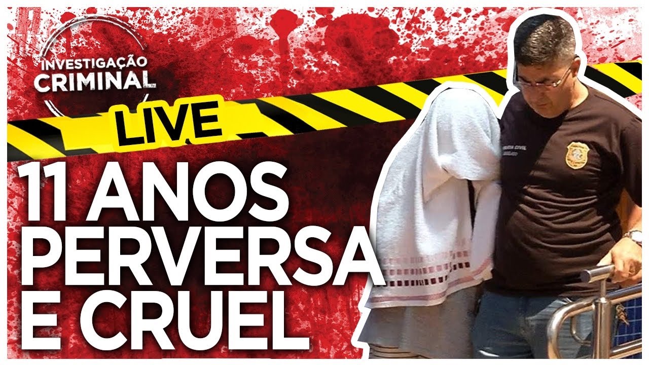 INVESTIGAÇÃO CRIMINAL - CASO MENINA 11 ANOS ASSSASSINA