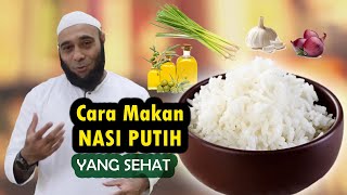 Cara Makan Nasi Putih Yang Sehat - Ustadz Dr Zaidul Akbar