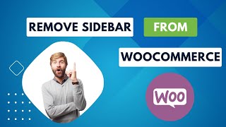How to Remove Sidebar from Woocommerce (step-by-step)
