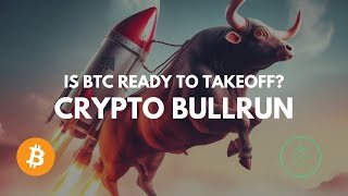 Is BTC Ready To Take Off? Crypto Bitcoin Bullrun