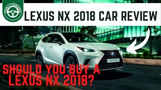 Lexus NX 2018 Full Review | Should YOU buy a Lexus NX 2018?