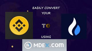 How to Easily Convert your BEP20 to the HECO chain using MDEX | How to Save Gas Fees in BSC