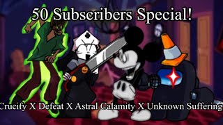50 Subscribers Special! - Crucify X Defeat X Astral Calamity X Unknown Suffering