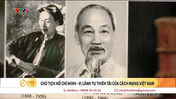 Chủ tịch Hồ Chí Minh, vị lãnh tụ thiên tài của Cách mạng Việt Nam | VTV24