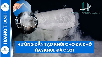 HƯỚNG DẪN TẠO KHÓI ĐÁ KHÔ, ĐÁ CO2, ĐÁ KHÓI