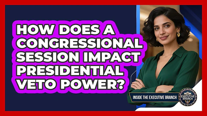 How Does A Congressional Session Impact Presidential Veto Power? - Inside the Executive Branch