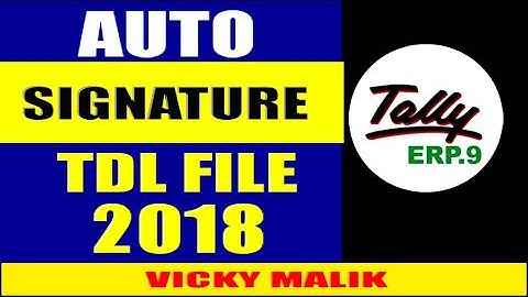 HOW TO ADD SIGNATURE IN SALES INVOICE IN TALLY ERP 9 LATEST VERSION, DOWNLOAD LATEST TDL FILES FREE