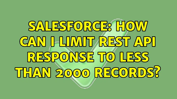 Salesforce: How can I limit REST API response to less than 2000 records?