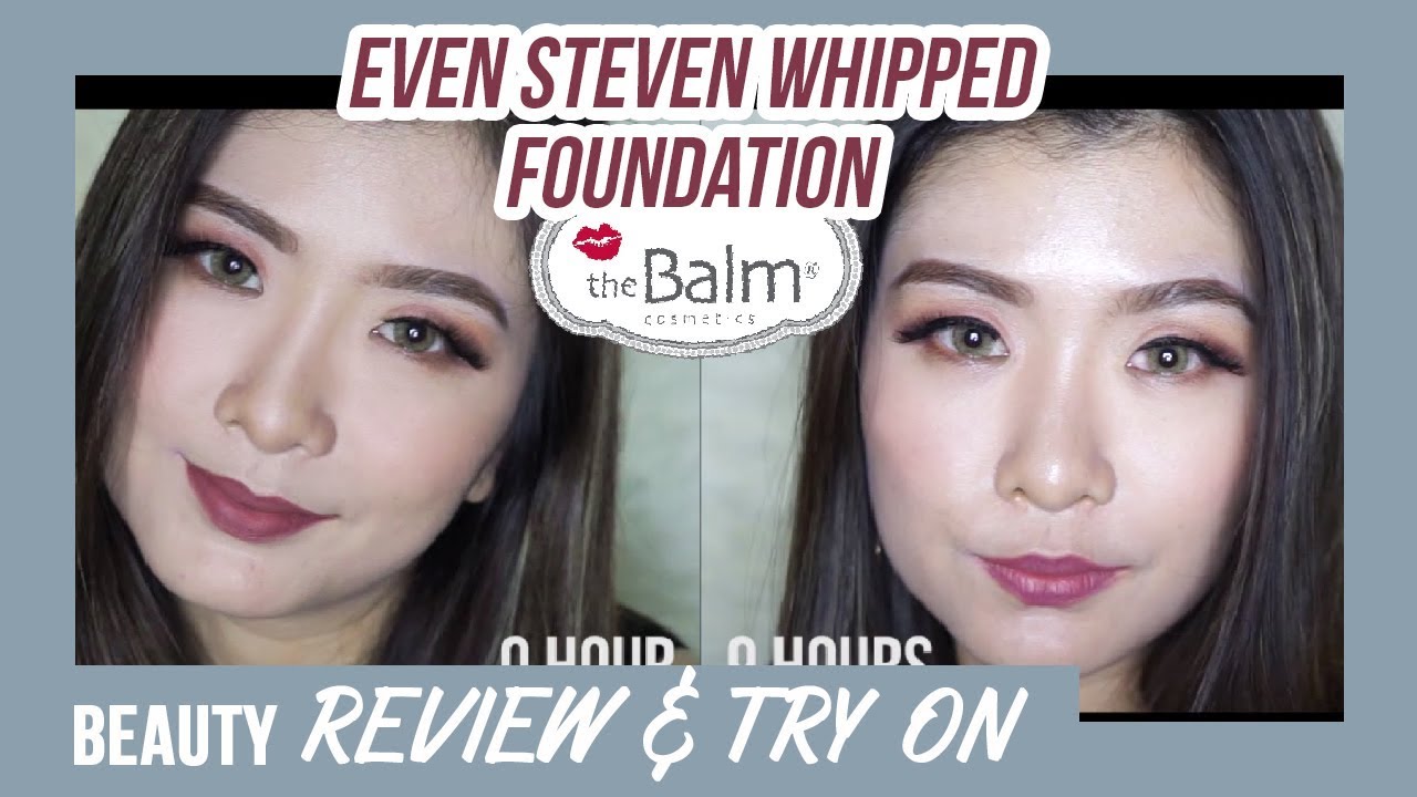 Beauty Review & Try On THE BALM EVEN STEVEN Whipped Foundation YouTube