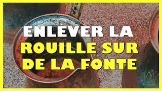 Comment enlever la rouille sur de la fonte