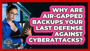 Why Are Air-gapped Backups Your Last Defense Against Cyberattacks? - SecurityFirstCorp.com