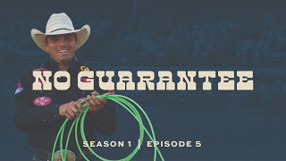 No Guarantee | Episode 5 | Team Roping Docuseries