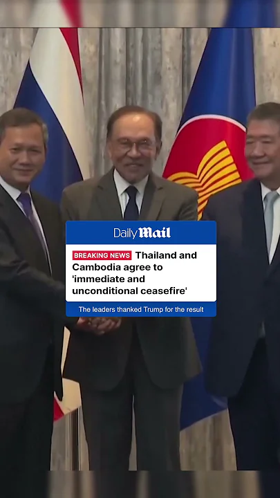 Thailand and Cambodia agree to ‘immediate and unconditional ceasefire’