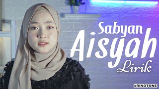 Aisyah Istri Rosulalloh - Lirik [Sabyan ]