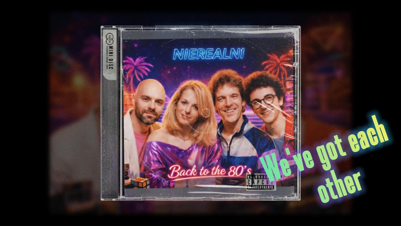 Nierealni - We've got each other (Back to the 80's)