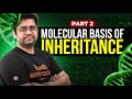 Molecular Basis of Inheritance (Part 2) | Full Chapter Explained | Class 12 Biology Boards