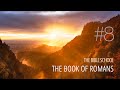 8 - Who Is the Man of Romans 7? | The Book of Romans