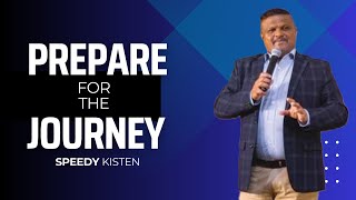 PREPARE FOR THE JOURNEY // Speedy Kisten // Gateway Church