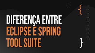 Qual a diferença entre o Eclipse e o Spring Tool Suite