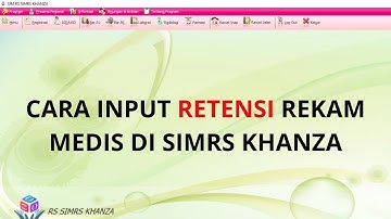 CARA INPUT RETENSI REKAM MEDIS DI SIMRS KHANZA