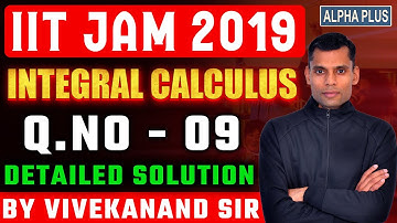 IIT JAM 2019 Integral Calculus Q.No 09 Detailed Solution By Vivekanand Sir #iitjam #mathematics