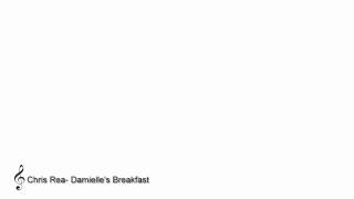 Chris Rea - Damielle&#39;s Breakfast