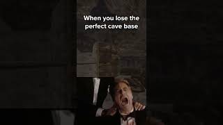 When you lose the perfect cave base