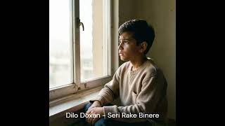 Dilo Doxan - Seri Rake Binere