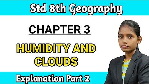 Class 8 geography chapter 3 humidity and clouds explanation in hindi part 2 maharashtra board