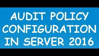 Audit Policy configuration in Server 2016 Technical Preview 4