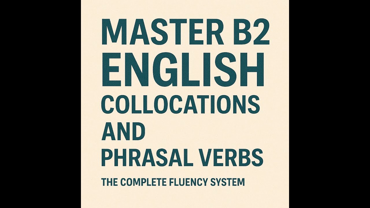 Master B2 English Collocations and Phrasal Verbs – The Complete Fluency ...
