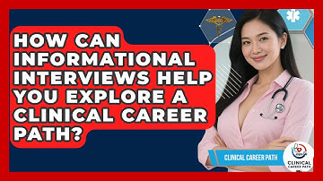 How Can Informational Interviews Help You Explore a Clinical Career Path? | Clinical Career Path