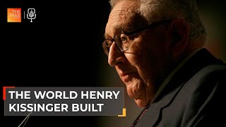 The world Henry Kissinger built | The Take