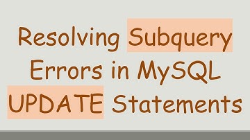 Resolving Subquery Errors in MySQL UPDATE Statements
