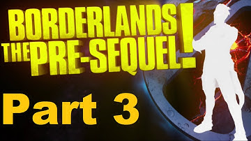 Borderlands: The Pre-Sequel - Nisha & Jack Playthrough - No Commentary (Part 3)