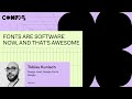 Fonts are software now, and that&#39;s awesome - Tobias Kunisch (Config 2023)