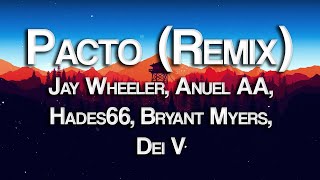 Jay Wheeler, Anuel AA, Hades66, Bryant Myers, Dei V - Pacto (Remix) (Letra/Lyrics)
