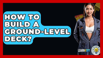 How To Build A Ground-level Deck? - LearnToDIY360.com